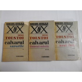 CALVARUL  (3 volume): vol.1 Surorile * vol.2  Anul 1918 * vol. 3  Dimineata mohorata  -  ALEXEI  TOLSTOI  